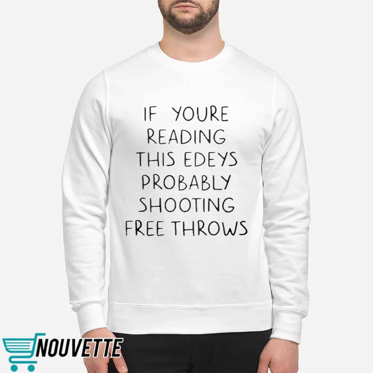 If Youre Reading This Eyes Probably Shooting Free Throws Shirt If Youre Reading This Eyes Probably Shooting Free Throws Shirt