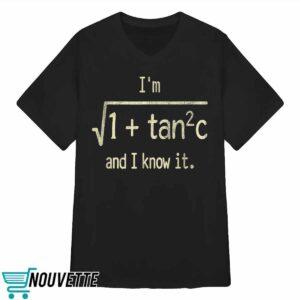 I'm 1 + Tan 2 C And I Know It Shirt 3 I'm 1 + Tan 2 C And I Know It Shirt