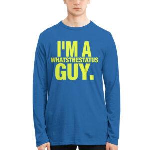 I'm A Whatsthestatus Guy Shirt 2 I'm A Whatsthestatus Guy Shirt