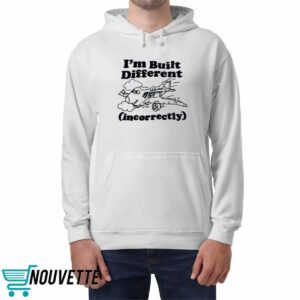 I'm Built Different Incorrectly Boeing 737 Shirt 4 I'm Built Different Incorrectly Boeing 737 Shirt