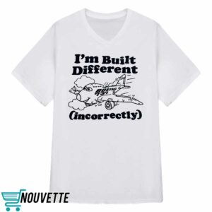 I'm Built Different Incorrectly Boeing 737 Shirt 3 I'm Built Different Incorrectly Boeing 737 Shirt