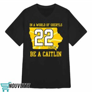 In A World Of Sheryls Be A Caitlin Shirt