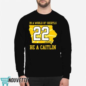 In A World Of Sheryls Be A Caitlin Shirt