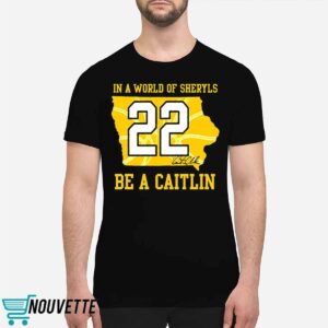 In A World Of Sheryls Be A Caitlin Shirt