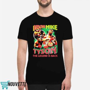 Iron Mike Tyson The Legend Is Back Shirt
