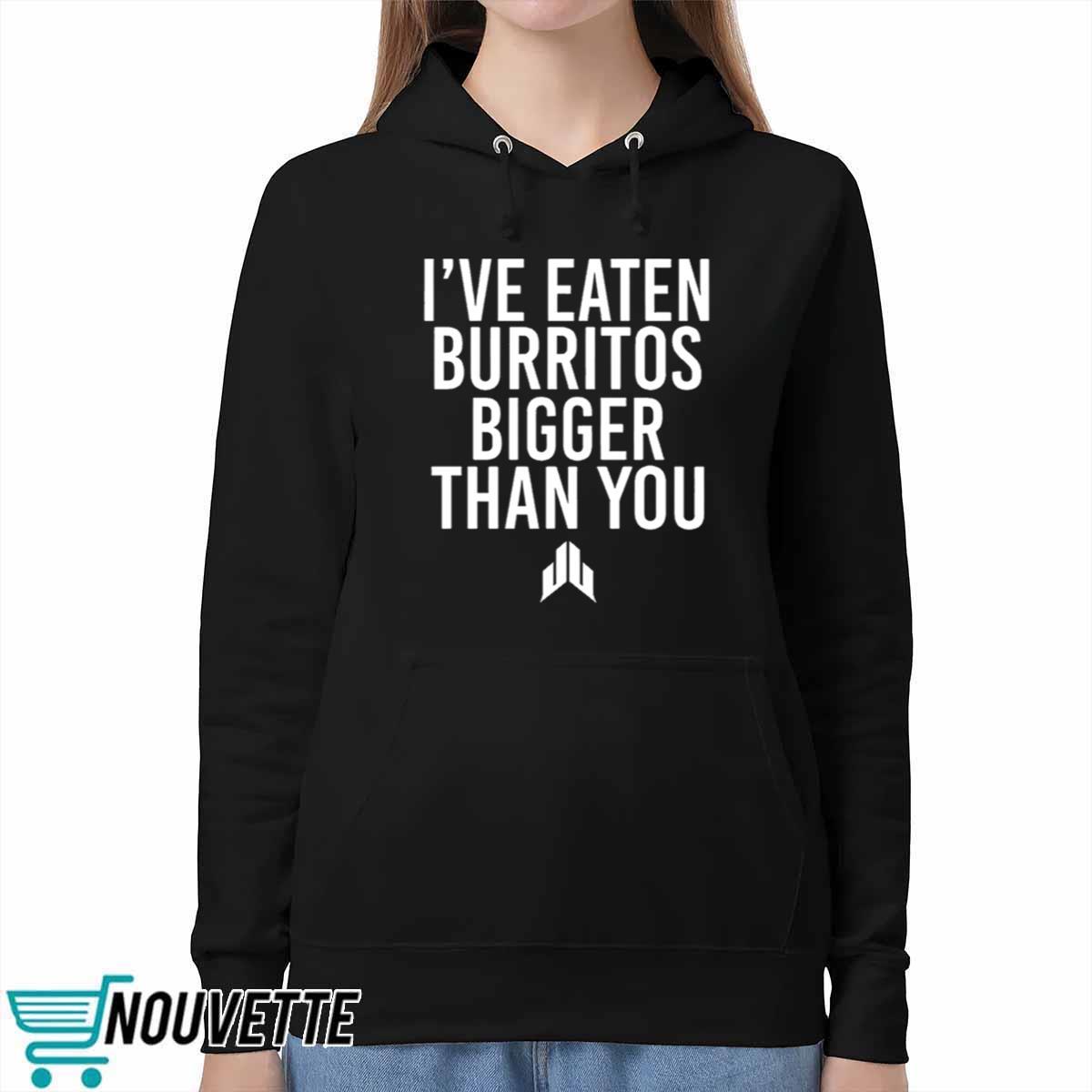 JJ Watt Ive Eaten Burritos Bigger Than You Shirt JJ Watt Ive Eaten Burritos Bigger Than You Shirt