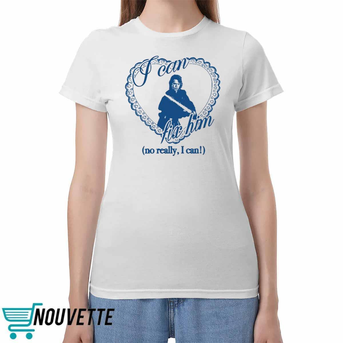 Kaitlyn I Can Fix Him No Really I Can Shirt Kaitlyn I Can Fix Him No Really I Can Shirt