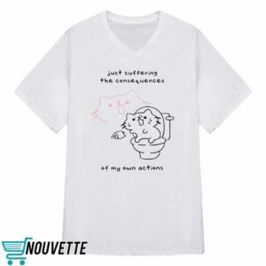 Lactose Intolerant Just Suffering The Consequences Of My Own Actions Shirt