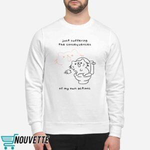 Lactose Intolerant Just Suffering The Consequences Of My Own Actions Shirt