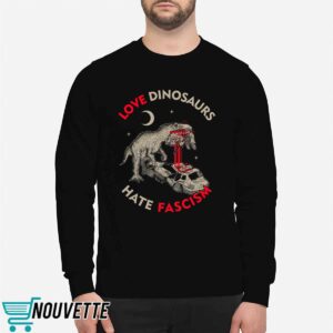 Love Dinosaurs Hate Fascism Shirt 2 Love Dinosaurs Hate Fascism Shirt