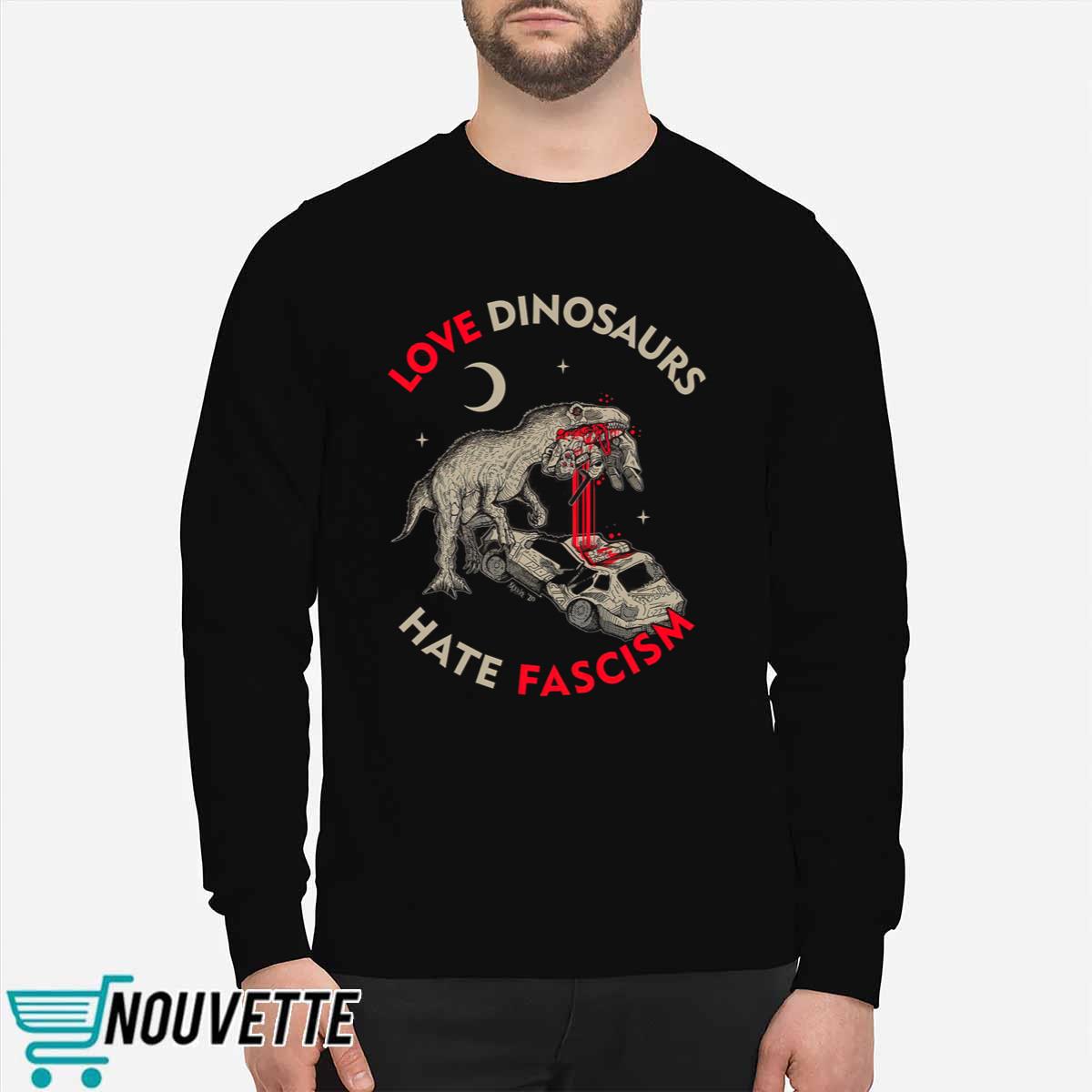 Love Dinosaurs Hate Fascism Shirt Love Dinosaurs Hate Fascism Shirt