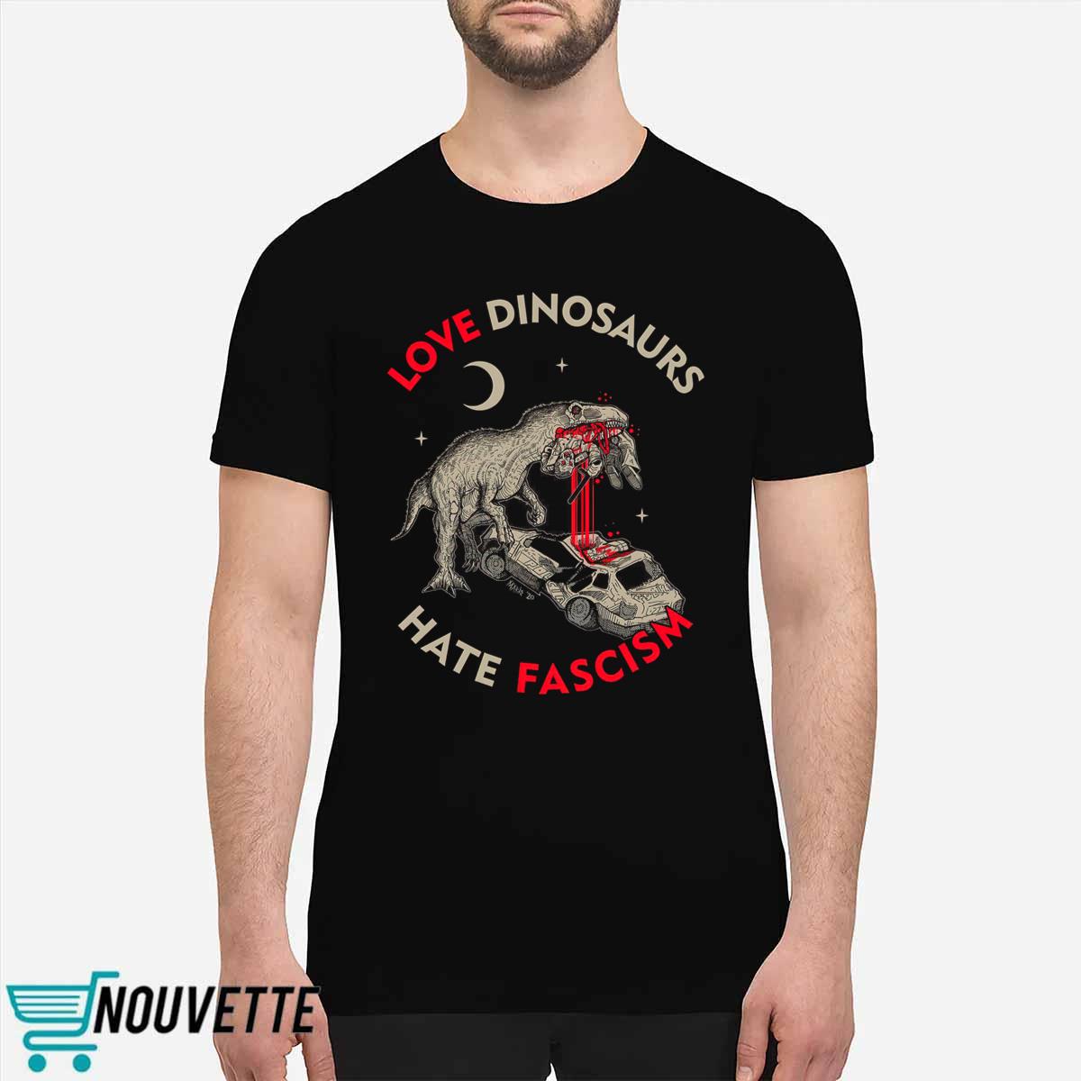 Love Dinosaurs Hate Fascism Shirt Love Dinosaurs Hate Fascism Shirt
