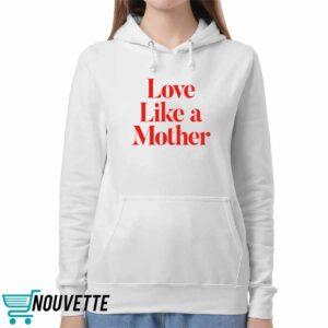 Love Like A Mother Shirt 5 Love Like A Mother Shirt