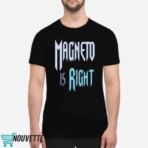 Magneto Is Right Shirt