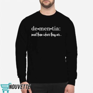 Meet Them Where They Are Dementia Shirt 2 Meet Them Where They Are Dementia shirt