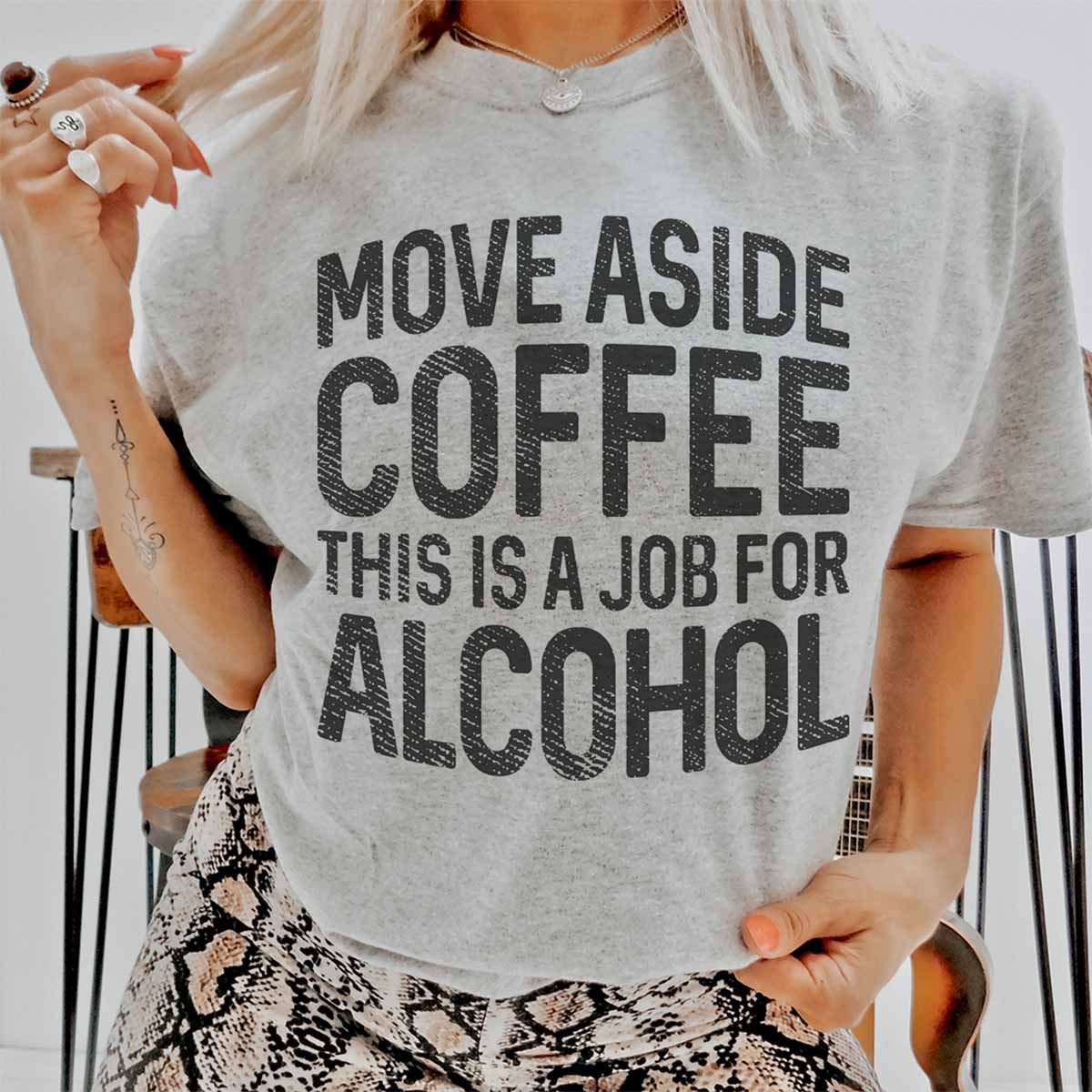 Move Aside Coffee This Is A Job For Alcohol Shirt Move Aside Coffee This Is A Job For Alcohol Shirt