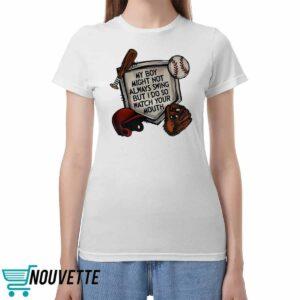 My Boy Might Not Always Swing But I Do So Watch Your Mouth Shirt My Boy Might Not Always Swing But I Do So Watch Your Mouth Shirt
