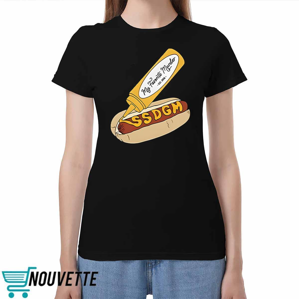 My Favorite Murder SSDGM Hot Dog Shirt My Favorite Murder SSDGM Hot Dog Shirt