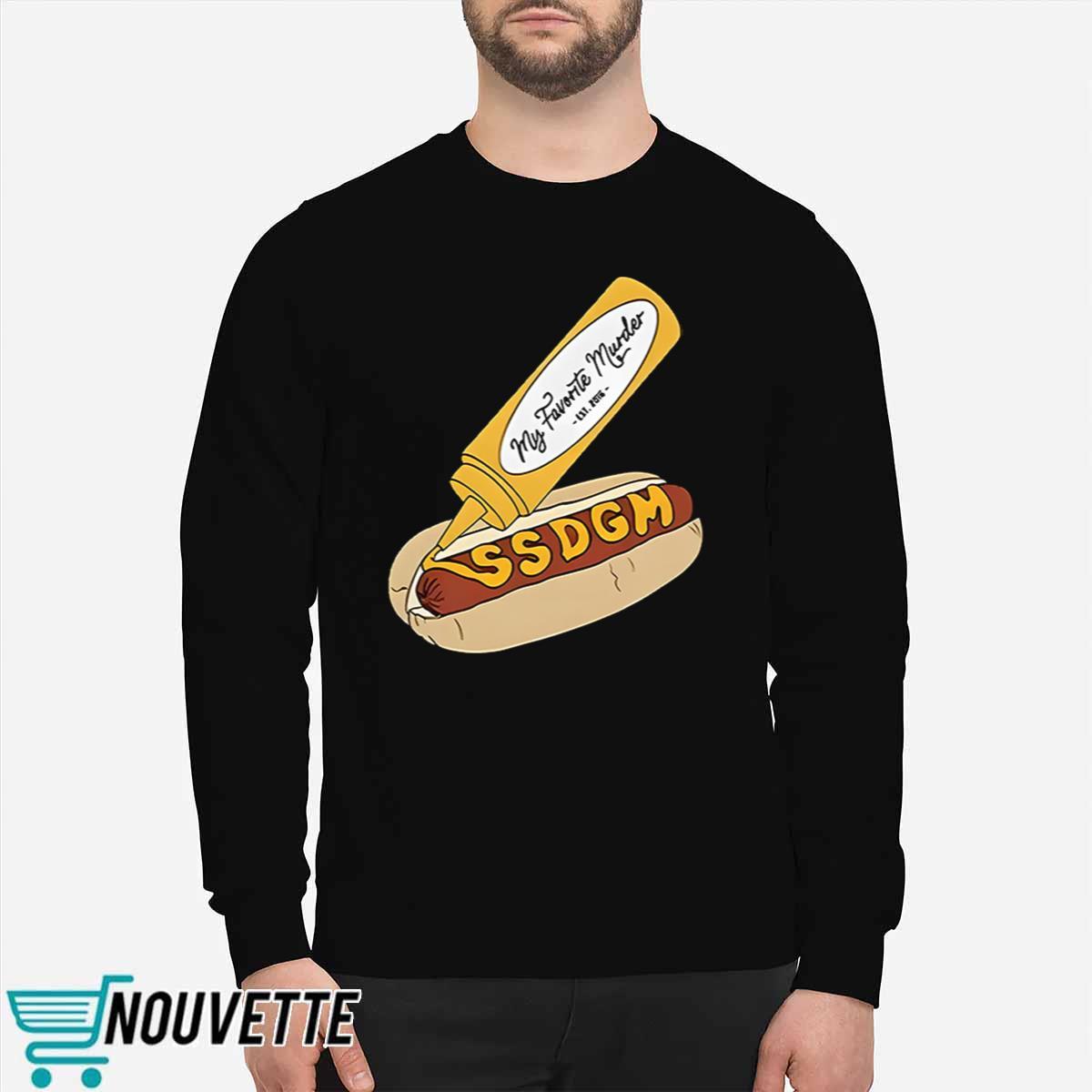 My Favorite Murder SSDGM Hot Dog Shirt My Favorite Murder SSDGM Hot Dog Shirt