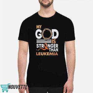 My God Is Stronger Than Leukemia Cancer Shirt