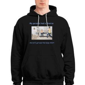 My Parents Had A Divorce And All I Got Was This Lousy Shirt