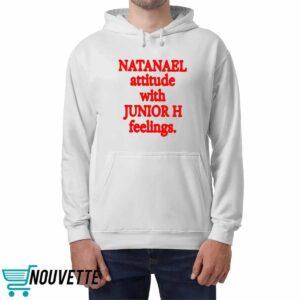 Natanael Attitude With Junior H Feelings Shirt