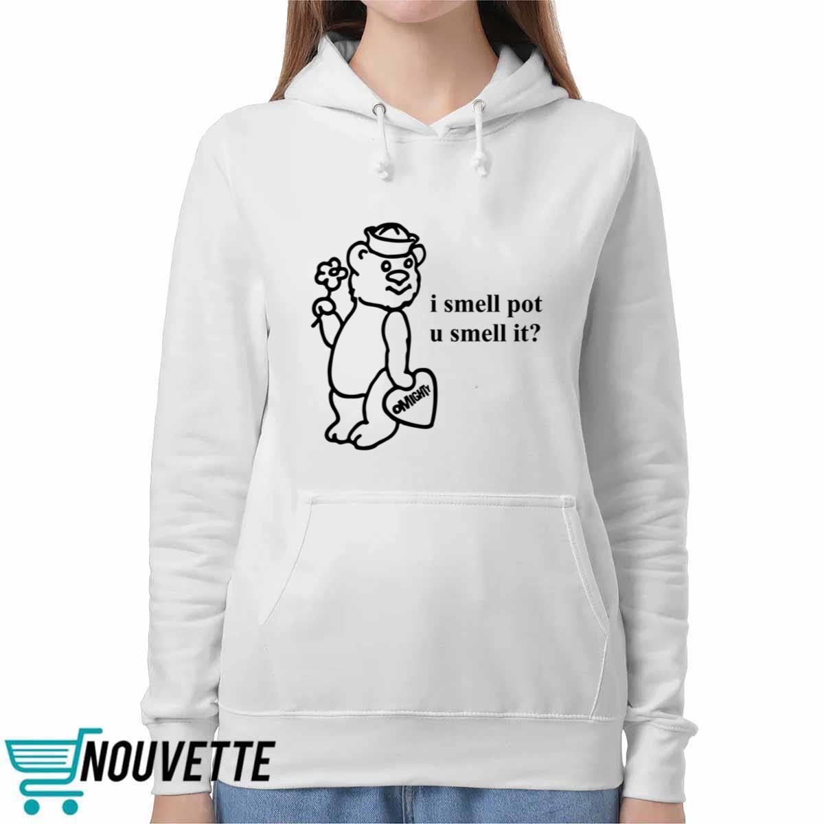 O Mighty I Smell Pot U Smell It Shirt O Mighty I Smell Pot U Smell It Shirt