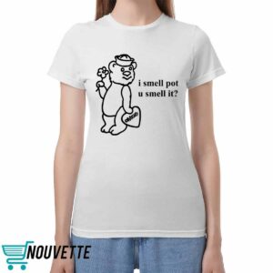 O Mighty I Smell Pot U Smell It Shirt