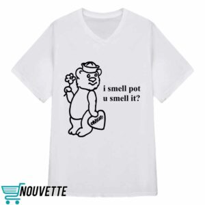 O Mighty I Smell Pot U Smell It Shirt 3 O Mighty I Smell Pot U Smell It Shirt