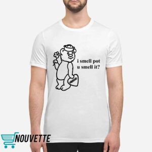 O Mighty I Smell Pot U Smell It Shirt 2 O Mighty I Smell Pot U Smell It Shirt