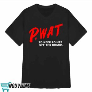 P WAT To Keep Points Off The Board Shirt 3 P WAT To Keep Points Off The Board Shirt