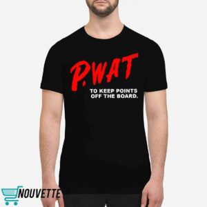 P WAT To Keep Points Off The Board Shirt 1 P WAT To Keep Points Off The Board Shirt