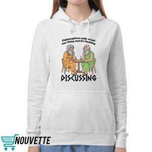 Philosophers Only Want One Thing And Its Fucking Discussing Shirt
