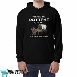 Please Be Patient With Me I'm From The 1900s shirt 4 Please Be Patient With Me I'm From The 1900s shirt