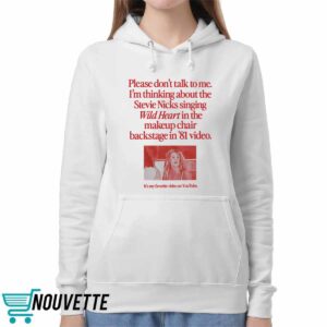 Please Don't Talk To Me I'm Thinking About The Stevie Nicks Singing Wild Heart Shirt 1 1