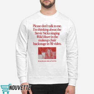 Please Don't Talk To Me I'm Thinking About The Stevie Nicks Singing Wild Heart Shirt 5 9