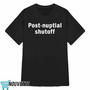 Post Nuptial Shutoff Shirt