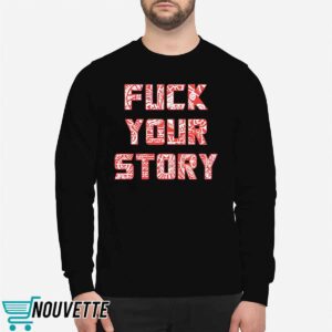 Roberto Duque Fuck Your Story Shirt 3 Roberto Duque Fuck Your Story Shirt