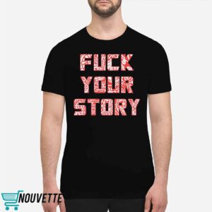 Roberto Duque Fuck Your Story Shirt 1 Roberto Duque Fuck Your Story Shirt