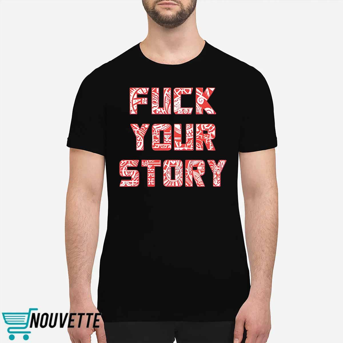 Roberto Duque Fuck Your Story Shirt Roberto Duque Fuck Your Story Shirt