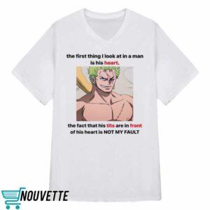 Roronoa Zoro The First Thing I Look At In A Man Is His Heart Shirt