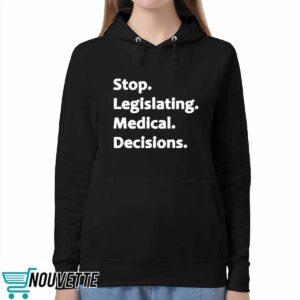 Stop legislating medical decisions sweatshirt 4 Stop legislating medical decisions sweatshirt