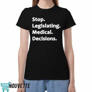 Stop legislating medical decisions sweatshirt Stop legislating medical decisions sweatshirt