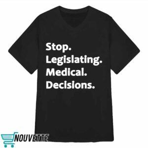 Stop legislating medical decisions sweatshirt 3 Stop legislating medical decisions sweatshirt