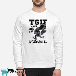 TGIF Thank God Im Feral Shirt