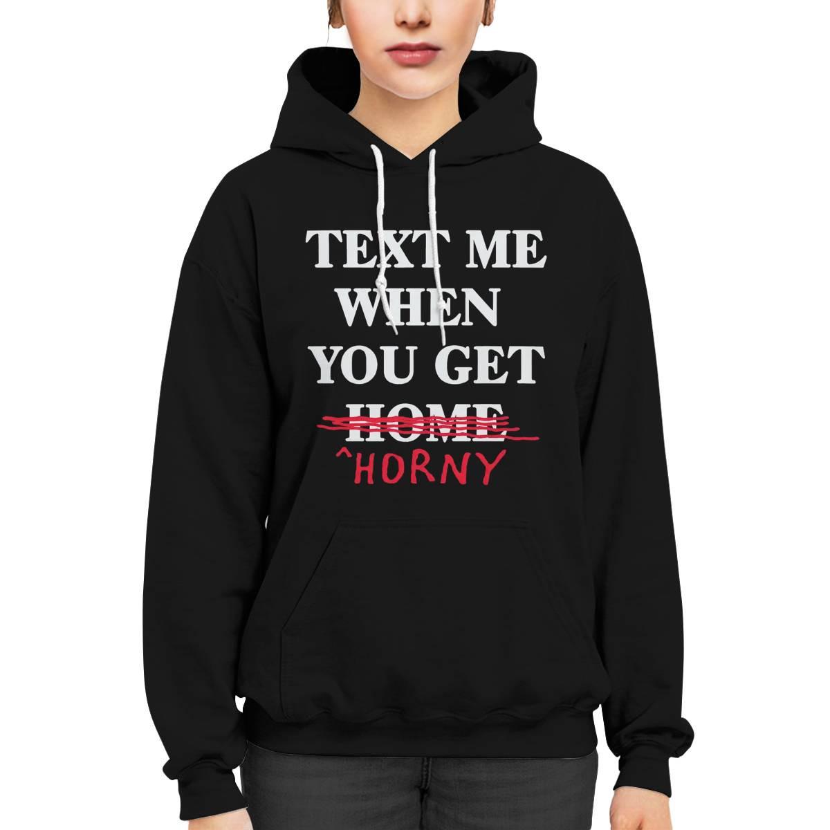 Text Me When You Get Home Horny Shirt Text Me When You Get Home Horny Shirt