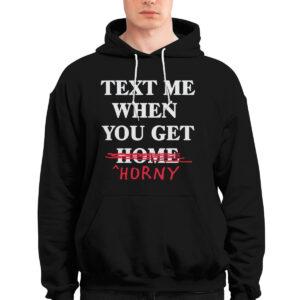 Text Me When You Get Home Horny Shirt 2 Text Me When You Get Home Horny Shirt