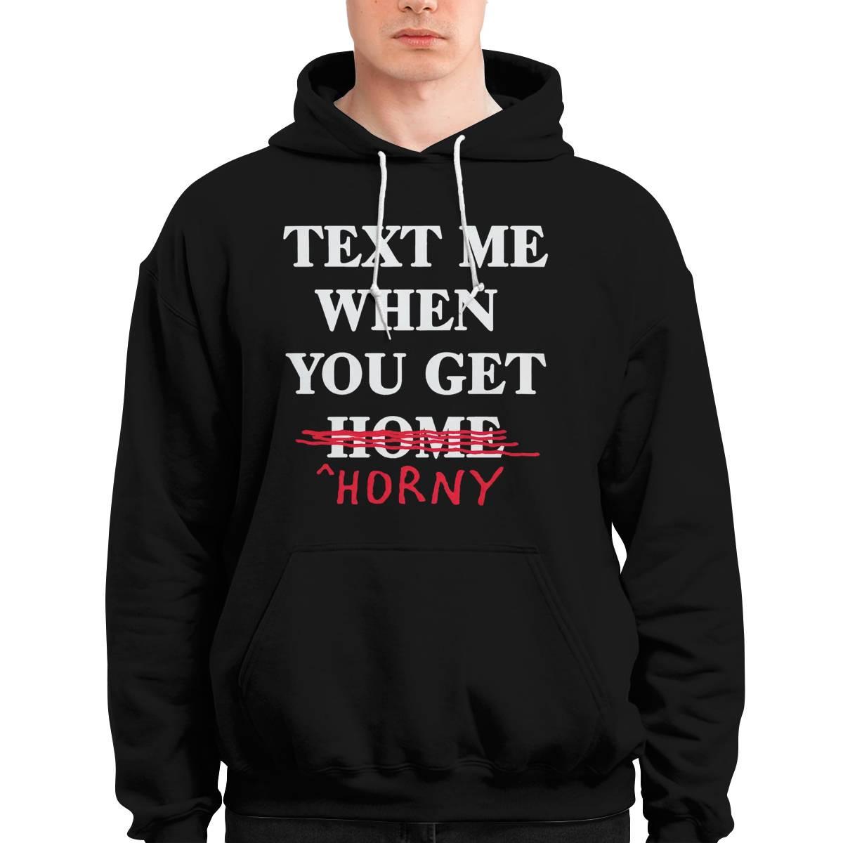 Text Me When You Get Home Horny Shirt Text Me When You Get Home Horny Shirt