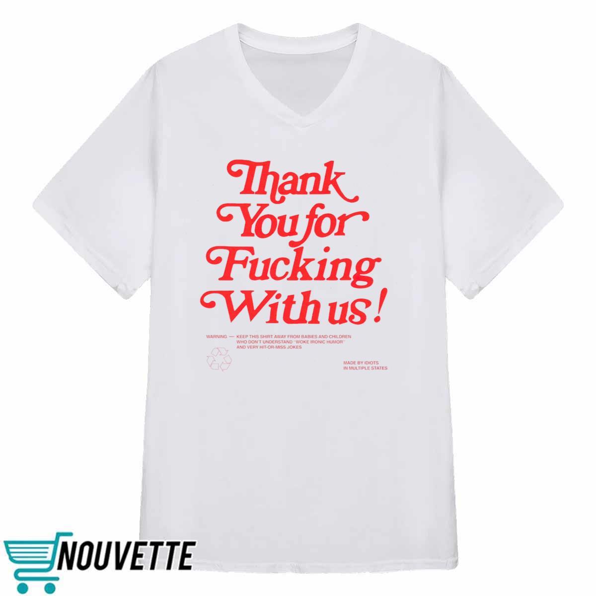 Thank You For Fucking With Us Shirt Thank You For Fucking With Us Shirt