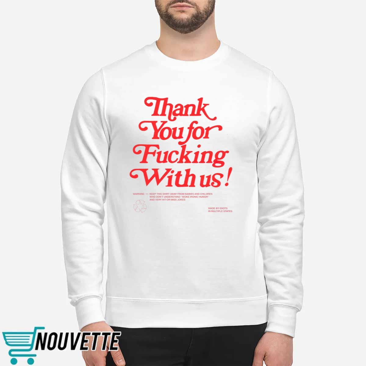 Thank You For Fucking With Us Shirt Thank You For Fucking With Us Shirt